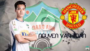 Video: Văn Toàn tiết lộ bất ngờ về Man United