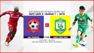 Video trực tiếp Hải Phòng vs XSKT Cần Thơ vòng 4 V-League 2018