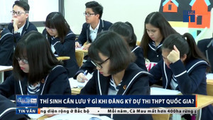 Đăng ký dự thi THPT Quốc gia 2018: Thí sinh cần lưu ý gì?