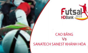 Trực tiếp Cao Bằng vs Sanatech Sanest Khánh Hòa Futsal HDBank VĐQG 2018