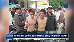 Không thể chống tội phạm chỉ bằng tinh thần hiệp sỹ