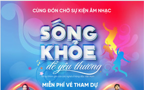 'Sống Khỏe để yêu thương': Sự kiện âm nhạc 'bom tấn' đầu hè 2018