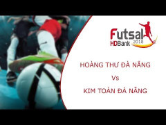 Trực tiếp Futsal HDBank VĐQG 2018: Hoàng Thư Đà Nẵng vs Kim Toàn Đà Nẵng