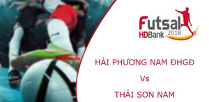 ﻿Trực tiếp Futsal HDBank VĐQG 2018: Hải Phương Nam ĐHGĐ vs Thái Sơn Nam
