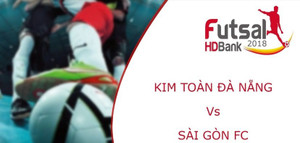 Trực tiếp Futsal HDBank VĐQG 2018: Kim Toàn Đà Nẵng vs Sài Gòn FC