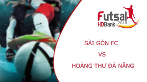 Trực tiếp Futsal HDBank VĐQG 2018: Sài Gòn FC vs Hoàng Thư Đà Nẵng