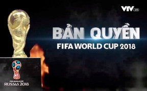VTV: Chúng ta rất khó duy trì bản quyền phát sóng World Cup 2018
