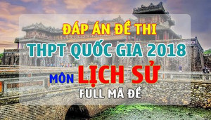 Đáp án đề thi THPT Quốc gia 2018 môn Lịch sử Full tất cả mã đề
