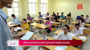 Điểm thi cao bất thường ở Hà Giang: Thầy giáo Hà Nội đặt ra 4 giả thiết