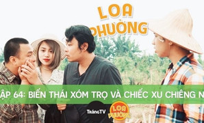Hài 'Loa phường': Vừa vô văn hoá vừa nhạt như nước ốc