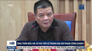 Ông Trần Bắc Hà có vai trò gì trong đại án Phạm Công Danh?