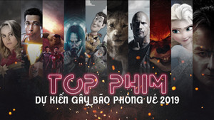 Những phim bom tấn dự kiến gây bão phòng vé 2019