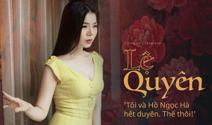 Lệ Quyên: 'Tôi và Hồ Ngọc Hà hết duyên. Vậy thôi!'