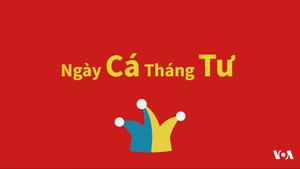 Nguồn gốc, ý nghĩa ngày Cá tháng Tư