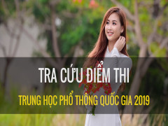 Tra cứu điểm thi THPT Quốc gia 2019 chính xác nhất trên VTC News