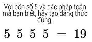 Với bốn số 5, làm cách nào để được kết quả là 19?