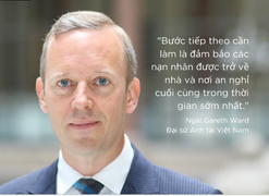 Đại sứ Anh tại Việt Nam: Đảm bảo các nạn nhân trở về nhà sớm nhất