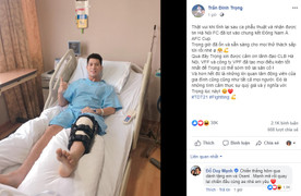 Đình Trọng phẫu thuật thành công, Phan Văn Đức sắp lên bàn mổ