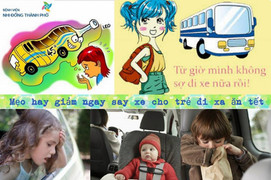 Mẹo hay giúp trẻ chống say xe khi về quê ăn Tết