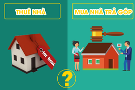 Thuê nhà 1,5 triệu đồng/tháng hay mua nhà trả góp 2 triệu/tháng, đâu là lựa chọn thông minh?