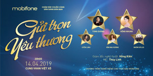 Đêm nhạc 'Gửi trọn yêu thương' của Mobifone tới khách hàng toàn quốc
