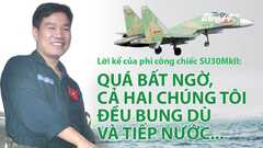 Phi công tiêm kích Su-30MK2 bị nạn kể lại thời khắc bung dù, rơi xuống biển