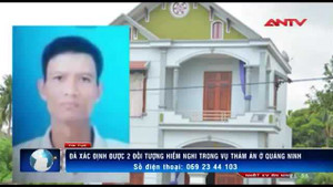Truy tìm 2 nghi can vụ thảm sát 4 người chấn động Quảng Ninh