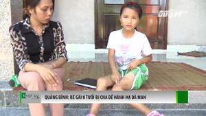 Quảng Bình: Bé gái 8 tuổi bị cha đẻ bạo hành khiến dư luận dậy sóng