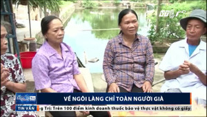 Kỳ lạ ngôi làng chỉ toàn người già ở Thái Bình