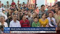 Bồi thường cho ông Huỳnh Văn Nén: Giảm từ 14 tỷ xuống 2,6 tỷ