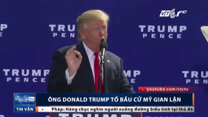 Bị bà Clinton dẫn trước, ông Donald Trump tố bầu cử Mỹ gian lận