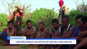 Clip: Cướp biển Somalia thả con tin người Việt sau 4 năm giam giữ