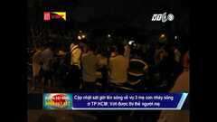 Clip: Trắng đêm tìm kiếm người mẹ ôm 2 con nhảy sông tự vẫn ở TP.HCM