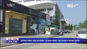 Quảng Ninh: Xóa sổ 20 cửa hàng chỉ bán cho người Trung Quốc