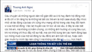 Thông tin bắt cóc được chia sẻ vô trách nhiệm trên mạng xã hội: Hậu quả đau lòng ai phải gánh?