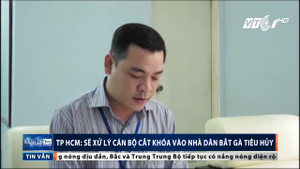Cán bộ phá khóa nhà dân, bắt gà Đông Tảo: Lãnh đạo phường nhận sai