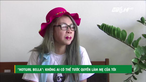 'Hotgirl' Bella: Không ai có thể tước quyền làm mẹ của tôi