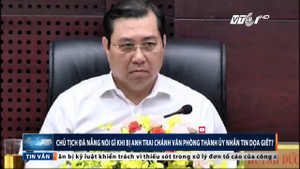 Bị dọa giết, Chủ tịch UBND TP Đà Nẵng nói gì?