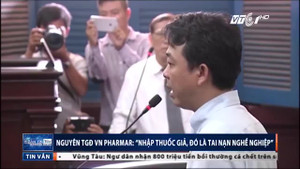 Nhập thuốc giả, nguyên TGĐ VN Pharma bao biện 'là tai nạn nghề nghiệp'