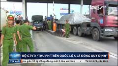 Bộ Giao thông Vận tải: 'Thu phí trên quốc lộ 5 là đúng quy định'