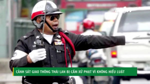 Hàng loạt CSGT Thái Lan bị cấm xử phạt vì... không hiểu luật