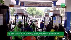Vụ bình xăng ô tô 70 lít đổ được 80 lít: Cây xăng bị QLTT kiểm tra