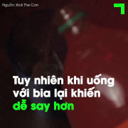 Lý giải nguyên nhân dễ 'say quắc cần câu' khi uống nước ngọt pha lẫn bia?