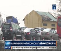 Hải Phòng: Hàng nghìn xe chôn chân chờ ra Cát Bà