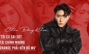 Châu Đăng Khoa: 'Tôi có sai sót tài chính nhưng Orange phải đền bù MV'
