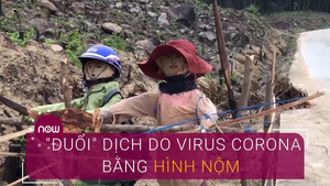 Người dân ‘đuổi’ dịch do virus corona bằng hình nộm: Mê tín