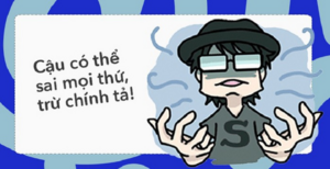 Đừng cãi cùn nữa, không có chuẩn chính tả thì sinh ra từ điển làm gì?