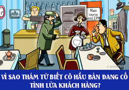 Vì sao thám tử biết cô hầu bàn lừa khách hàng?
