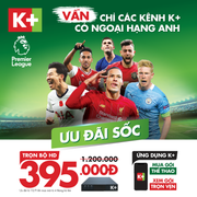Ngoại hạng Anh 2020/21: Trực tiếp và độc quyền trên K+ với ưu đãi sốc