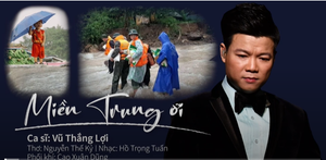 Nghẹn ngào nghe ca khúc 'Miền Trung ơi'